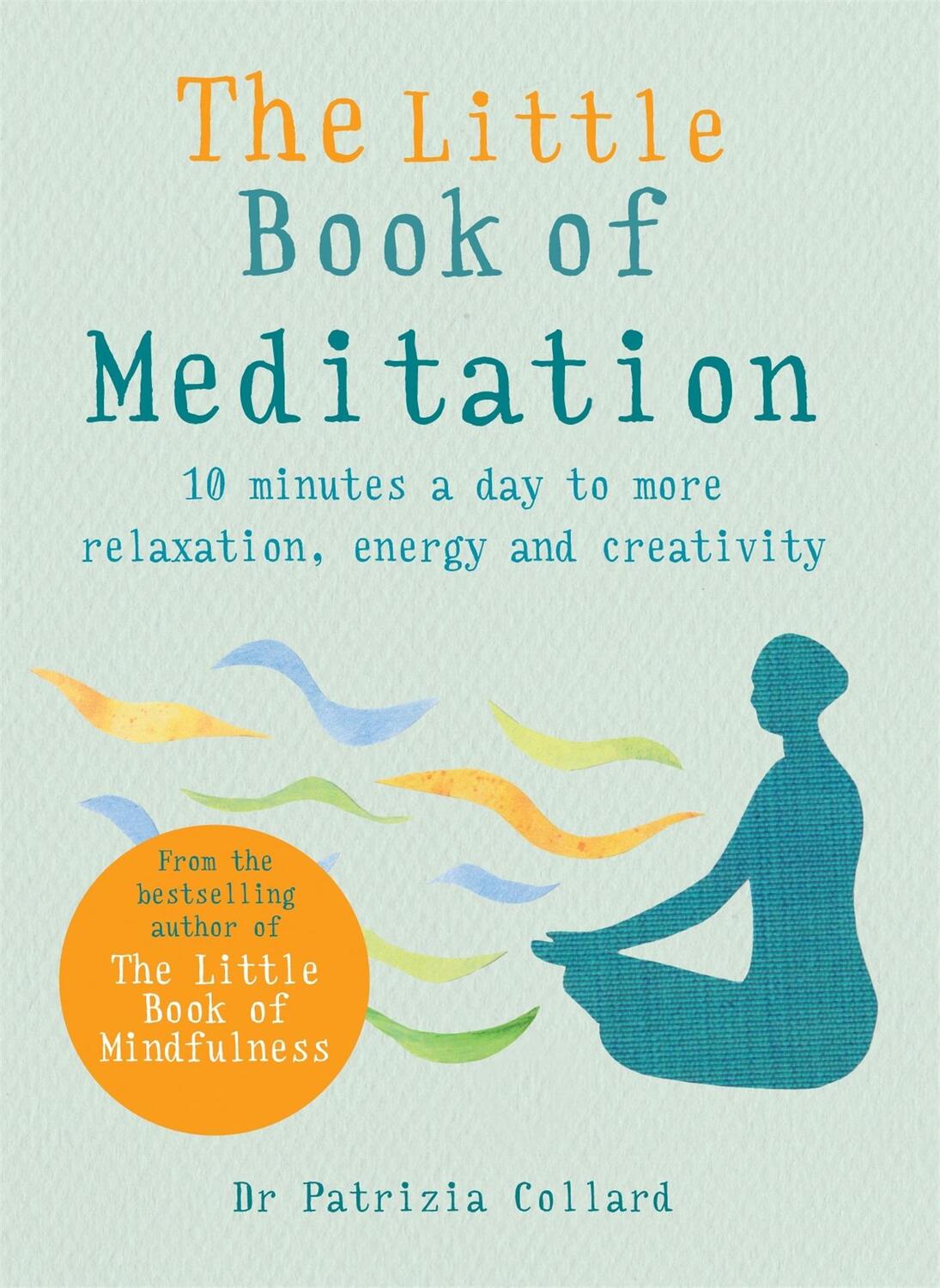 Cover: 9781856753982 | The Little Book of Meditation | Dr Patrizia Collard | Taschenbuch