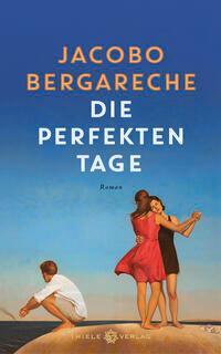 Cover: 9783851795073 | Die perfekten Tage | Roman | Jocobo Bergareche | Buch | 320 S. | 2023