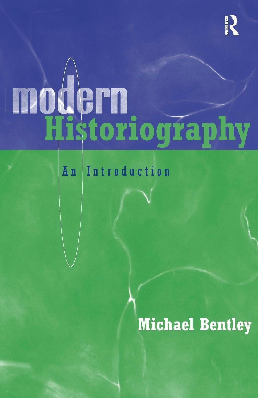 Cover: 9780415202671 | Modern Historiography | An Introduction | Michael Bentley | Buch