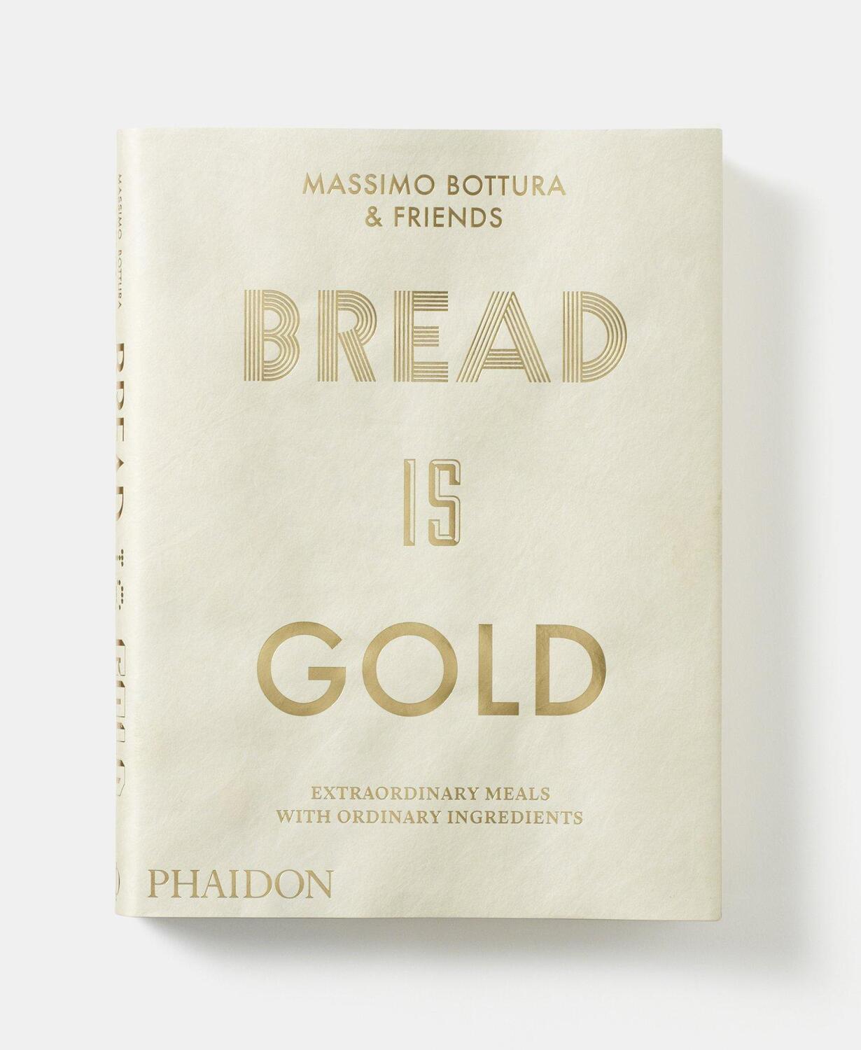 Bild: 9780714875361 | Bread is Gold | Massimo Bottura | Taschenbuch | Phaidon Press | 423 S.