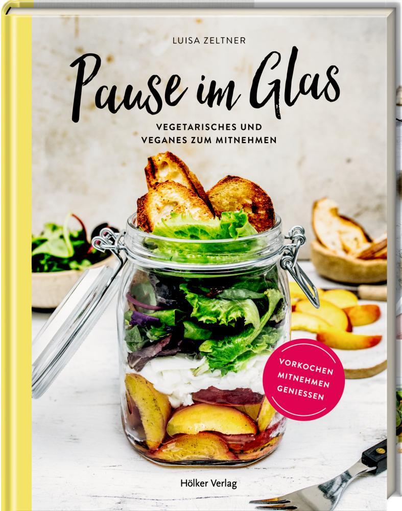 Cover: 9783881172707 | Pause im Glas | Vegetarisches & Veganes zum Mitnehmen | Luisa Zeltner