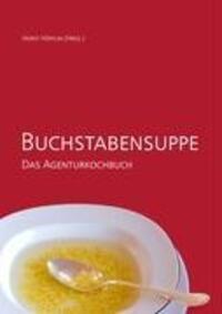Cover: 9783837063882 | Buchstabensuppe - Das Agenturkochbuch | Dr. Haffa &amp; Partner | Höfflin