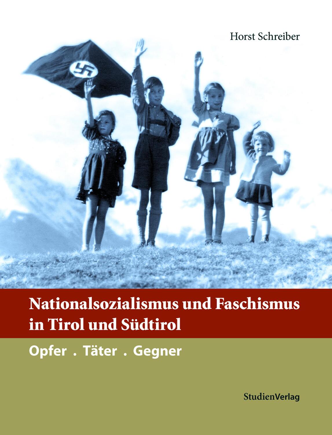 Cover: 9783706544238 | Nationalsozialismus und Faschismus in Tirol und Südtirol | Schreiber