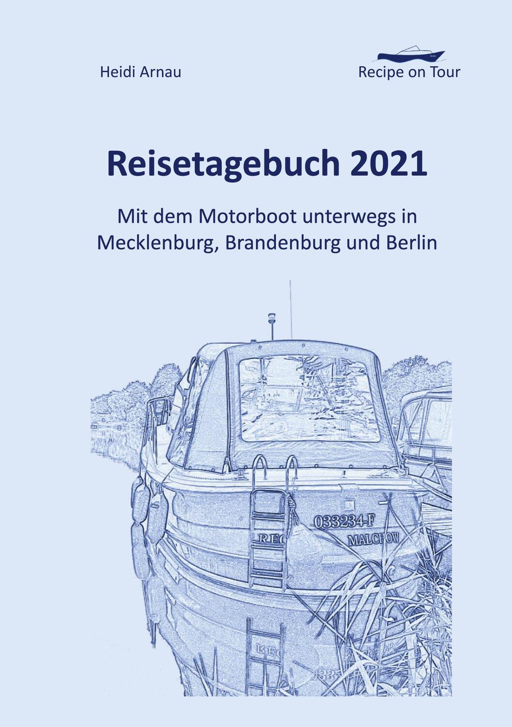 Cover: 9783755713357 | Recipe on Tour | Reisetagebuch 2021 | Heidi Arnau (u. a.) | Buch