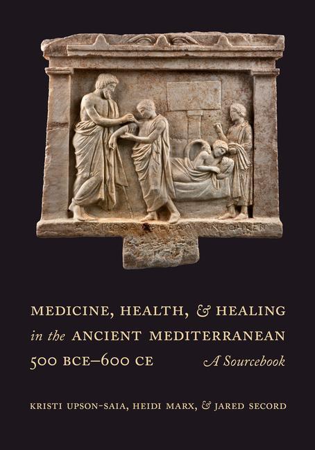 Cover: 9780520299726 | Medicine, Health, and Healing in the Ancient Mediterranean (500...