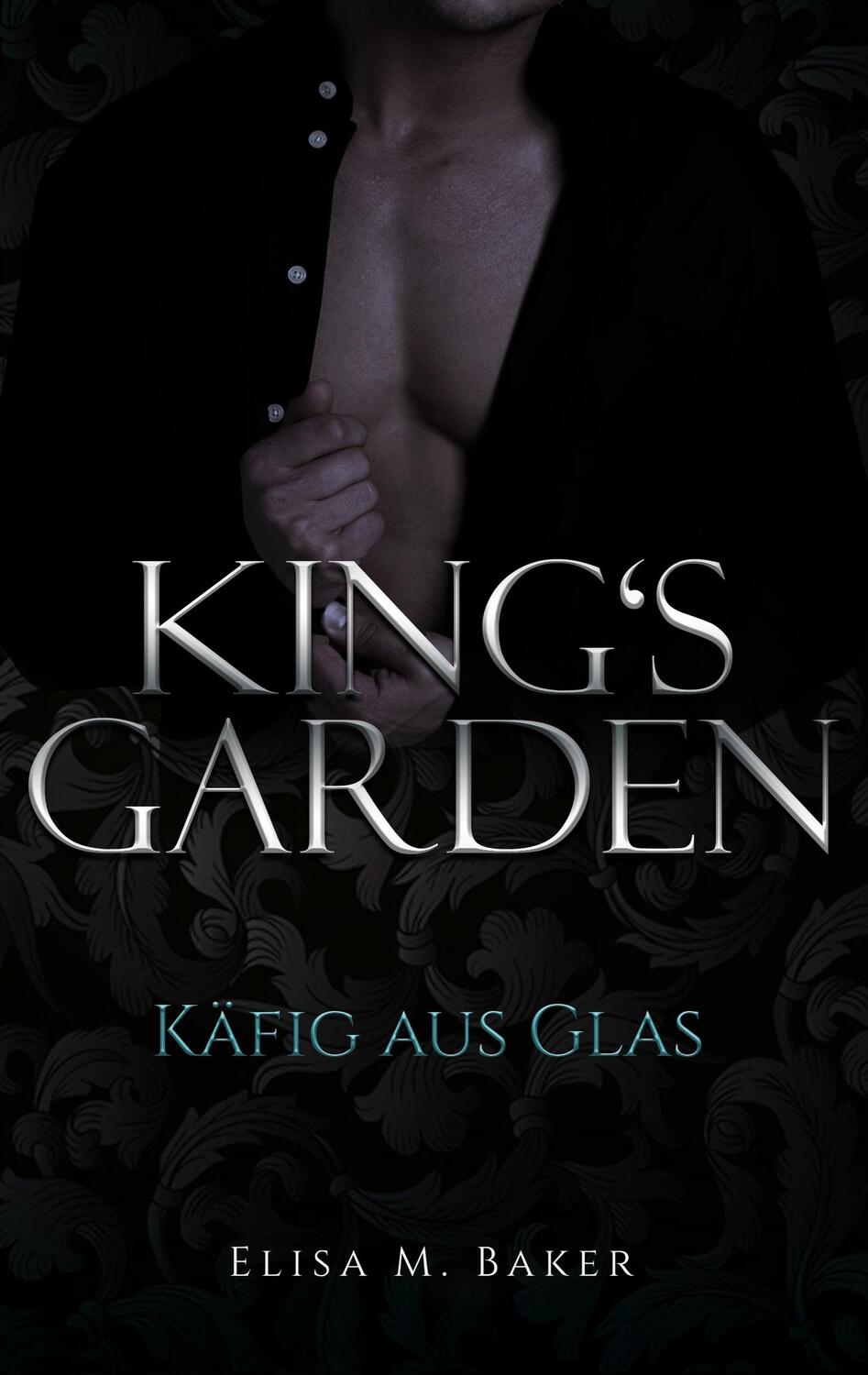Cover: 9783748194200 | King's Garden | Käfig aus Glas | Elisa M. Baker | Taschenbuch