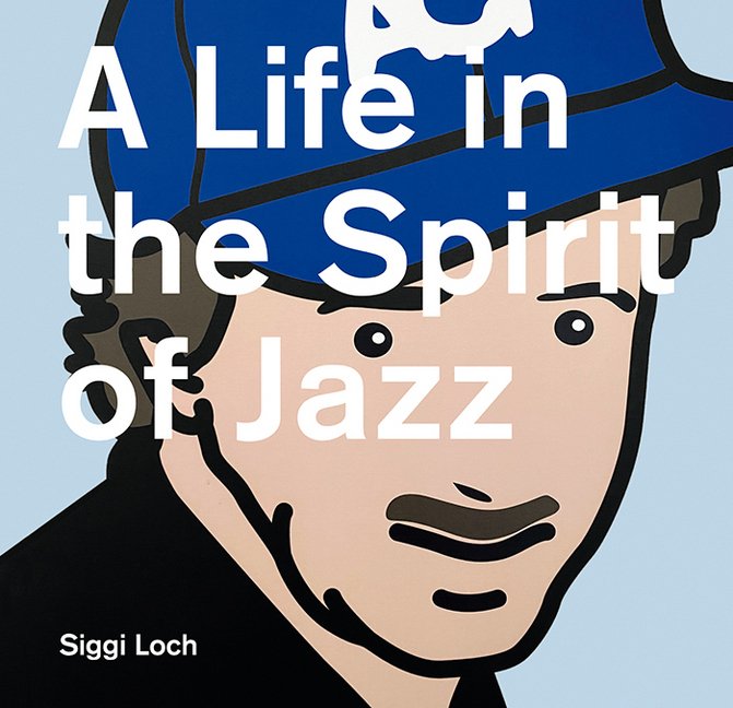 Cover: 9783841907530 | A Life in the Spirit of Jazz | Siggi Loch 80 | Siggi Loch | Buch
