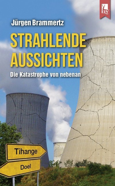 Cover: 9783961230051 | Strahlende Aussichten | Die Katastrophe von nebenan | Jürgen Brammertz