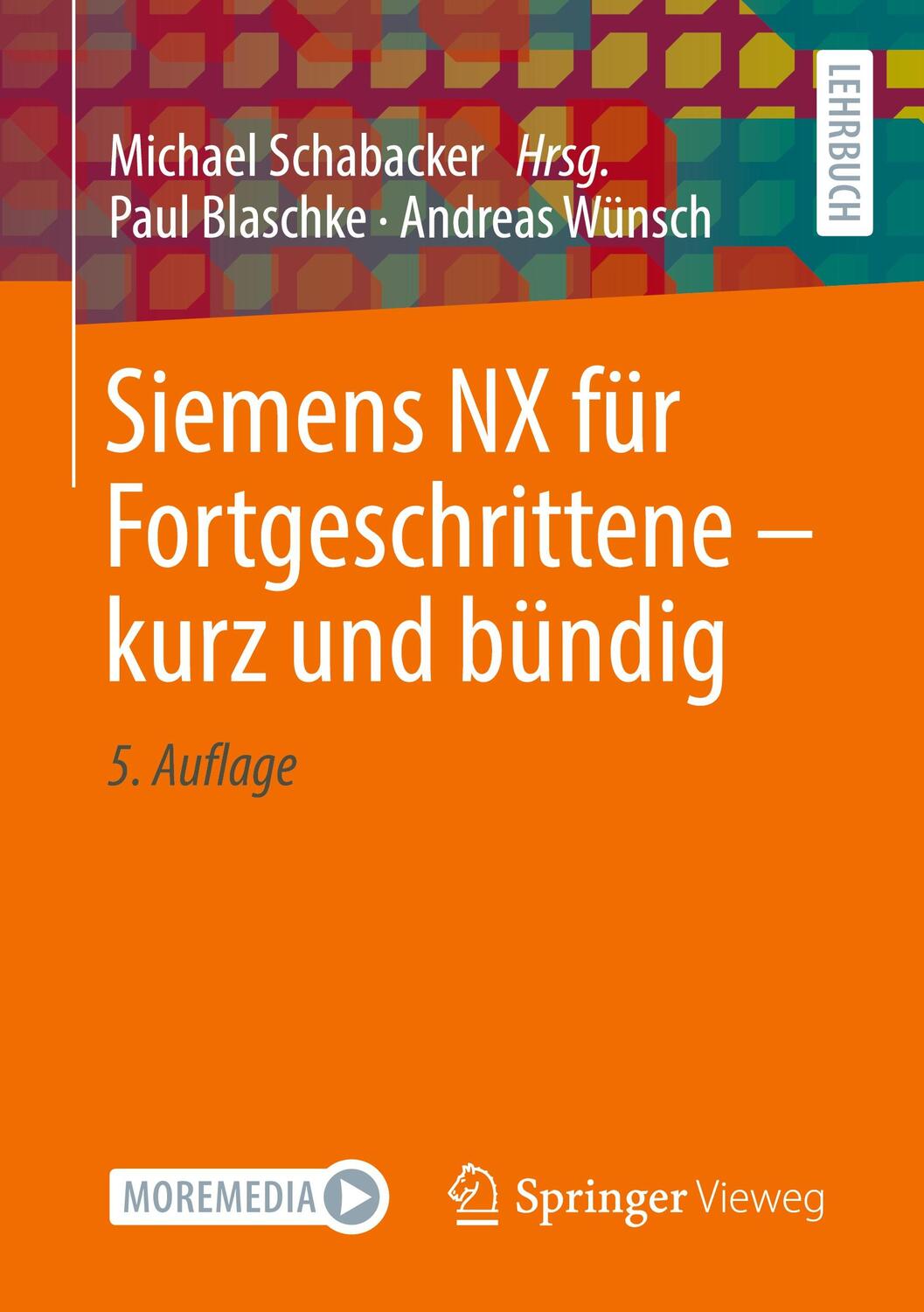 Cover: 9783658428198 | Siemens NX für Fortgeschrittene ¿ kurz und bündig | Blaschke (u. a.)