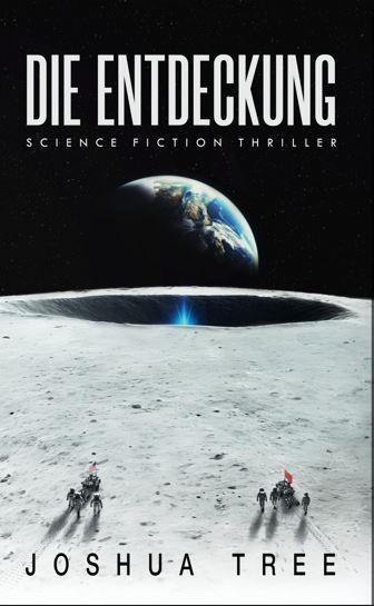 Cover: 9783989423978 | Die Entdeckung | Science Fiction Thriller | Joshua Tree | Taschenbuch