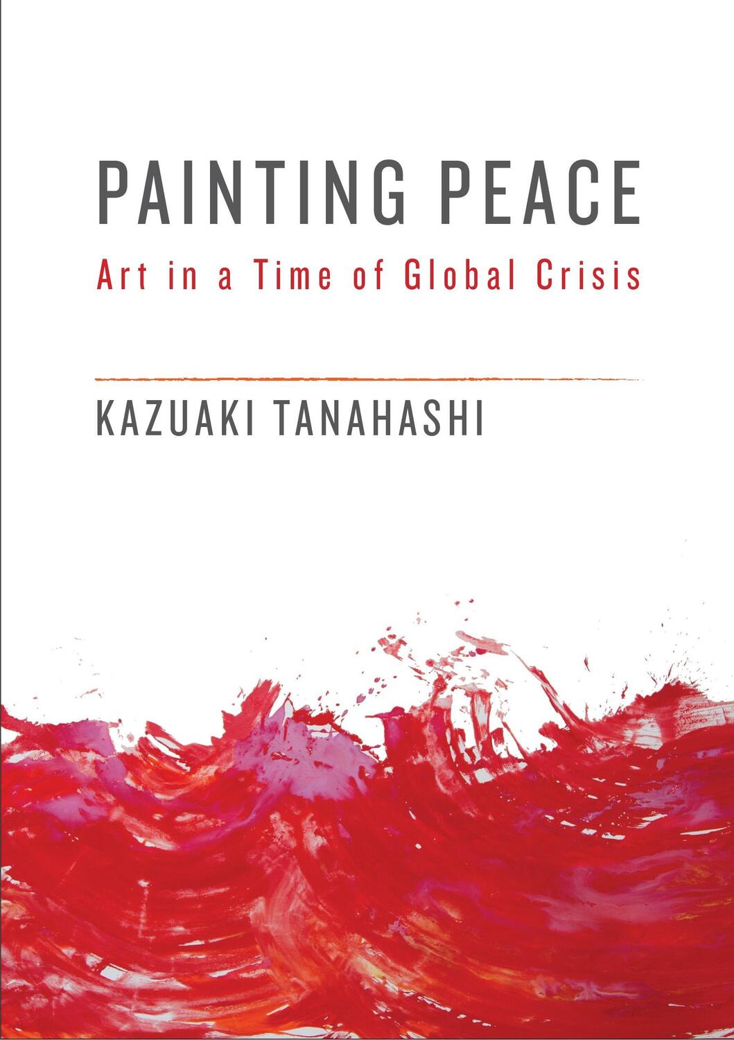 Cover: 9781611805437 | Painting Peace | Art in a Time of Global Crisis | Kazuaki Tanahashi