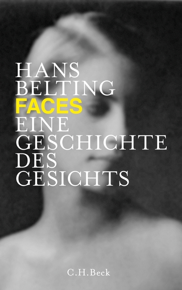 Cover: 9783406644306 | Faces | Eine Geschichte des Gesichts | Hans Belting | Buch | 2013