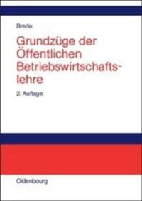 Cover: 9783486577310 | Grundzüge der Öffentlichen Betriebswirtschaftslehre | Helmut Brede