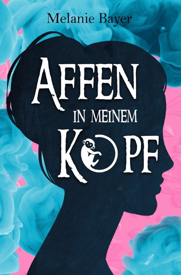 Cover: 9783750244023 | Affen in meinem Kopf | Melanie Bayer | Taschenbuch | epubli