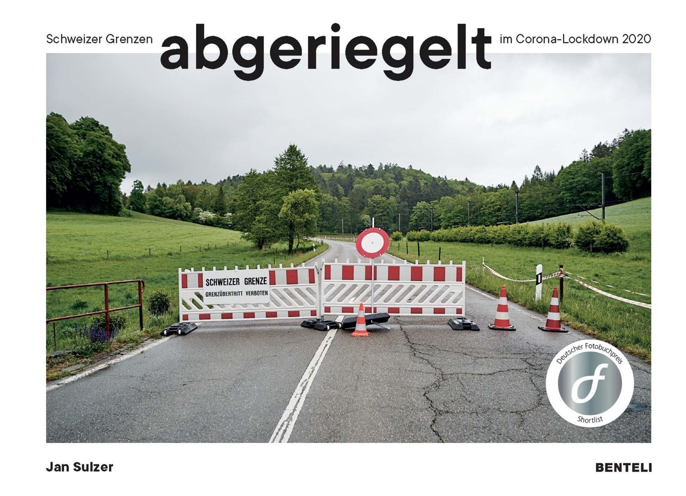 Cover: 9783716518656 | abgeriegelt | Schweizer Grenzen im Corona-Lockdown 2020 | Jan Sulzer