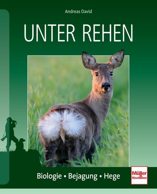 Cover: 9783275018451 | Unter Rehen | Biologie - Bejagung - Hege | Andreas David | Taschenbuch