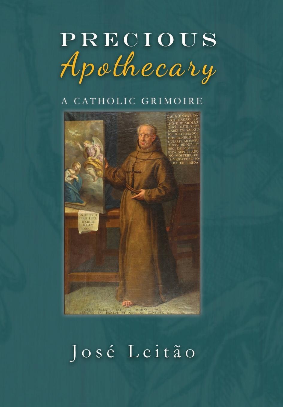 Cover: 9781910191309 | Precious Apothecary | A Catholic Grimoire | Jose Leitao | Buch | 2020