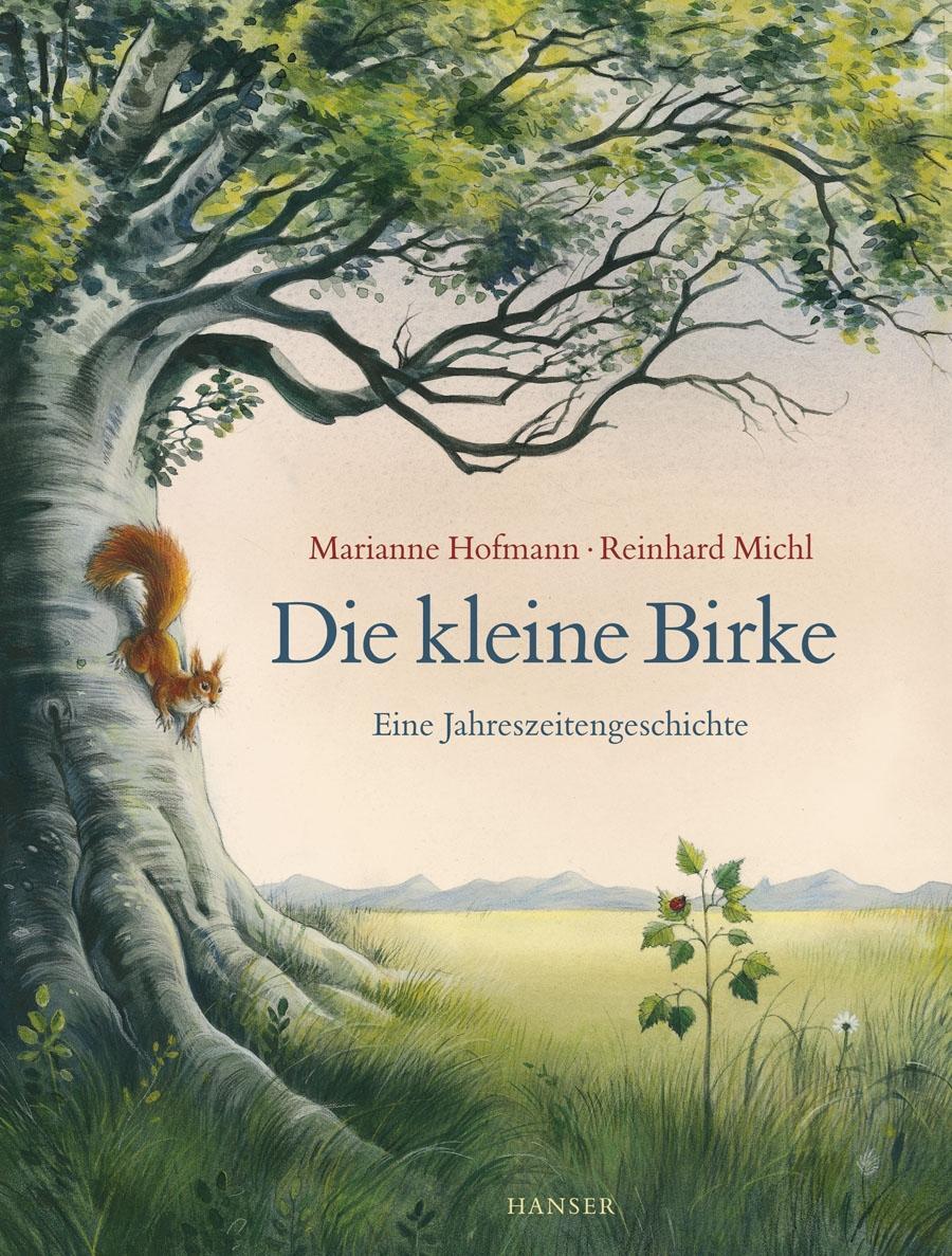 Cover: 9783446237865 | Die kleine Birke | Eine Jahreszeitengeschichte | Hofmann (u. a.)