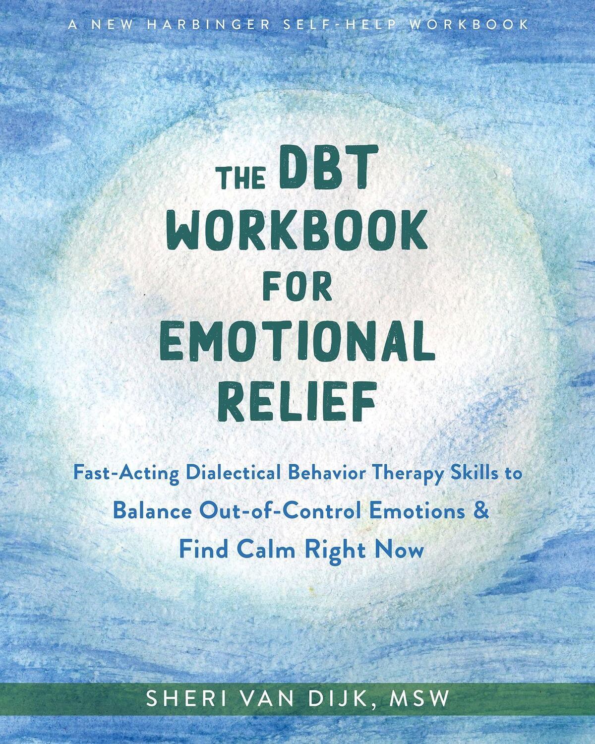 Cover: 9781684039647 | The DBT Workbook for Emotional Relief | Sheri van Dijk | Taschenbuch