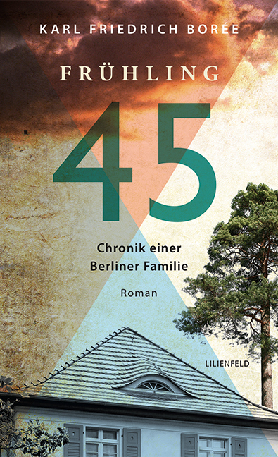 Cover: 9783940357601 | Frühling 45 | Chronik einer Berliner Familie. Roman | Borée | Buch