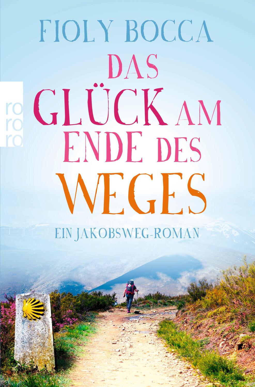 Cover: 9783499273308 | Das Glück am Ende des Weges | Ein Jakobsweg-Roman | Fioly Bocca | Buch