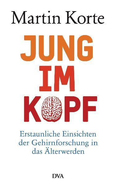 Cover: 9783421044341 | Jung im Kopf | Martin Korte | Buch | Deutsch | 2012 | DVA