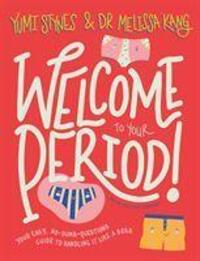 Cover: 9781788952941 | Welcome to Your Period | Yumi Stynes (u. a.) | Taschenbuch | Englisch