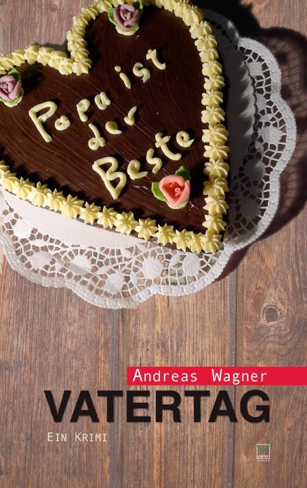 Cover: 9783942291835 | Vatertag | Papa ist der Beste - Ein Krimi | Andreas Wagner | Buch