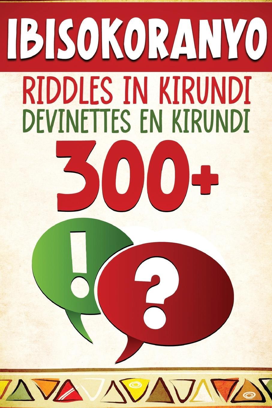 Cover: 9782494614765 | 300+ Ibisokoranyo - Riddles in Kirundi - Devinettes en Kirundi | Buch