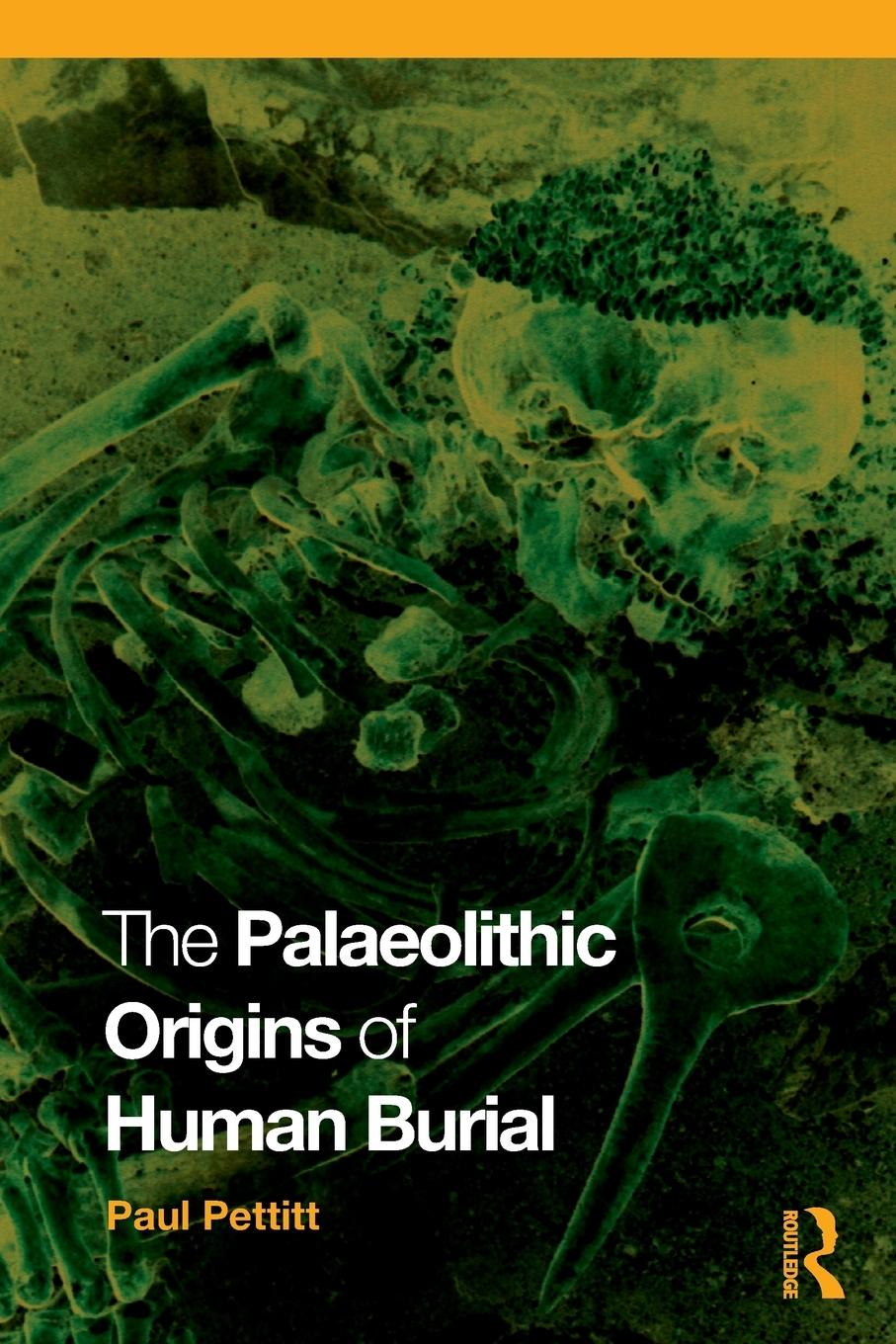 Cover: 9780415354905 | The Palaeolithic Origins of Human Burial | Paul Pettitt | Taschenbuch