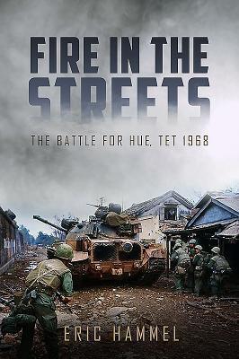 Cover: 9781612005898 | Fire in the Streets | The Battle for Hue, Tet 1968 | Eric Hammel