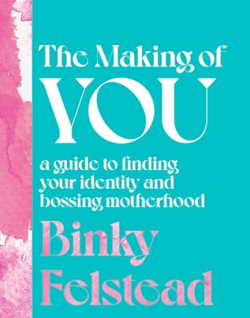 Cover: 9780349433790 | The Making of You | Binky Felstead | Buch | Gebunden | Englisch | 2023