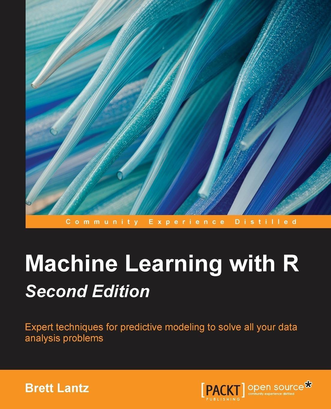 Cover: 9781784393908 | Machine Learning with R - Second Edition | Brett Lantz | Taschenbuch
