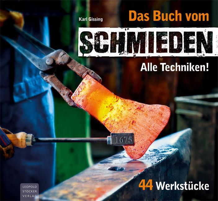 Cover: 9783702015947 | Das Buch vom Schmieden | Alle Techniken! 44 Werkstücke | Karl Gissing