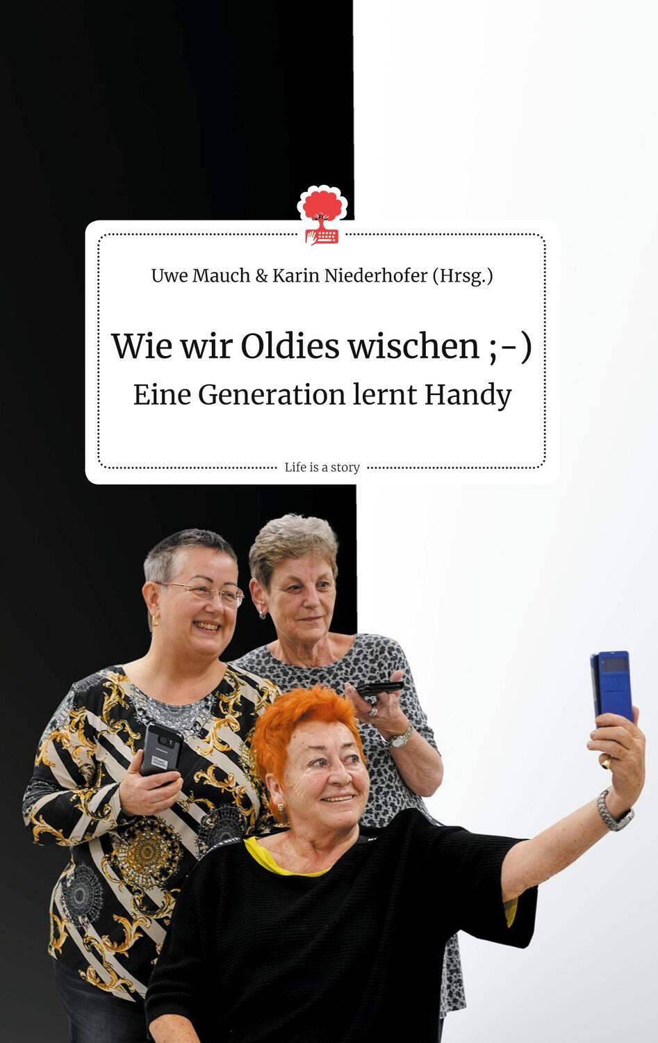 Cover: 9783990873281 | Wie wir Oldies wischen ;-) Eine Generation lernt Handy | Mauch (u. a.)