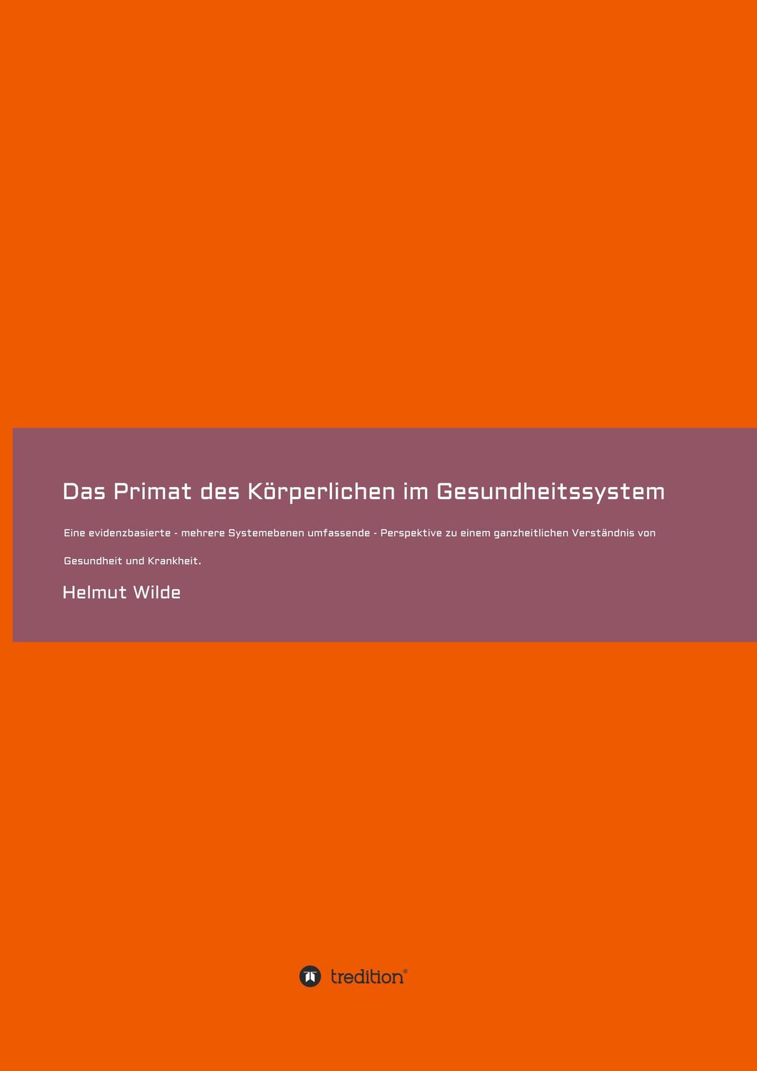 Cover: 9783347163614 | Das Primat des Körperlichen im Gesundheitssystem | Helmut Wilde | Buch