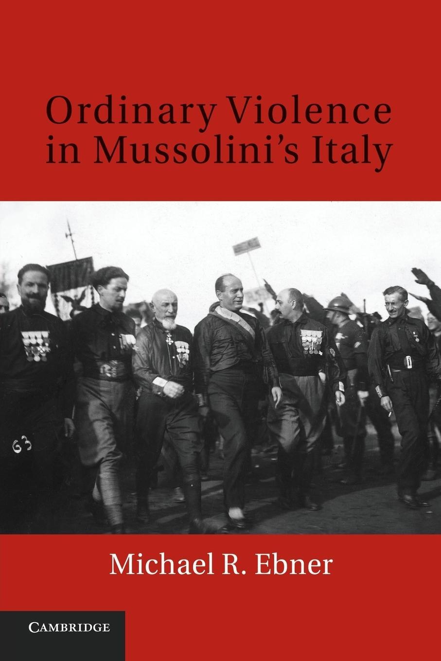 Cover: 9781107617742 | Ordinary Violence in Mussolini's Italy | Michael R. Ebner | Buch