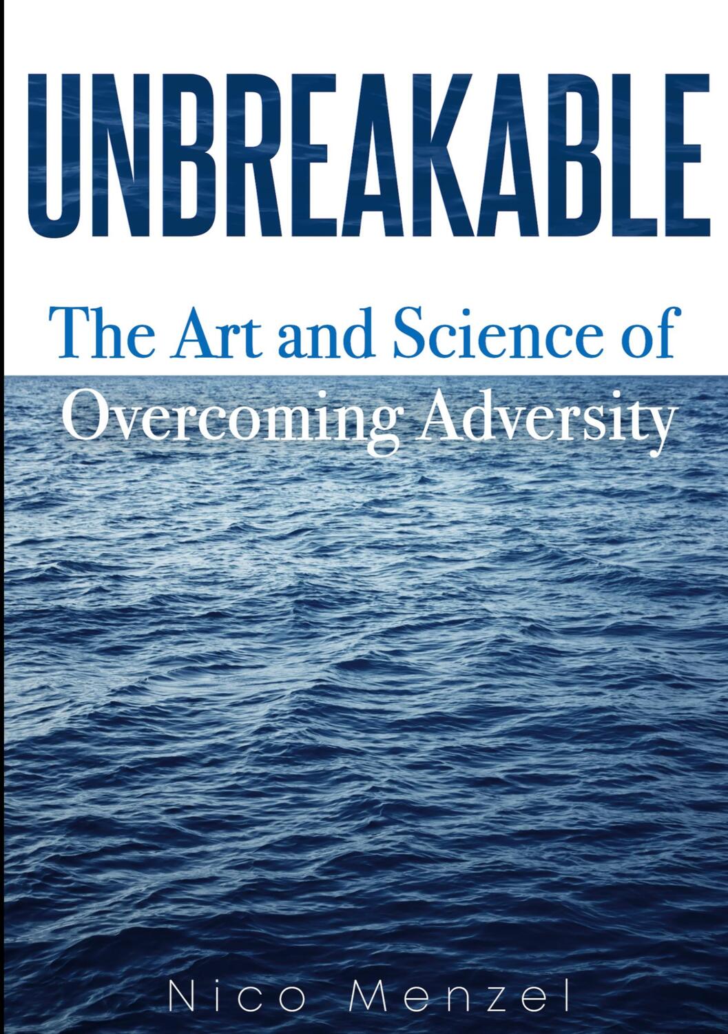 Cover: 9783756229031 | Unbreakable | The Art & Science of Overcoming Adversity | Nico Menzel