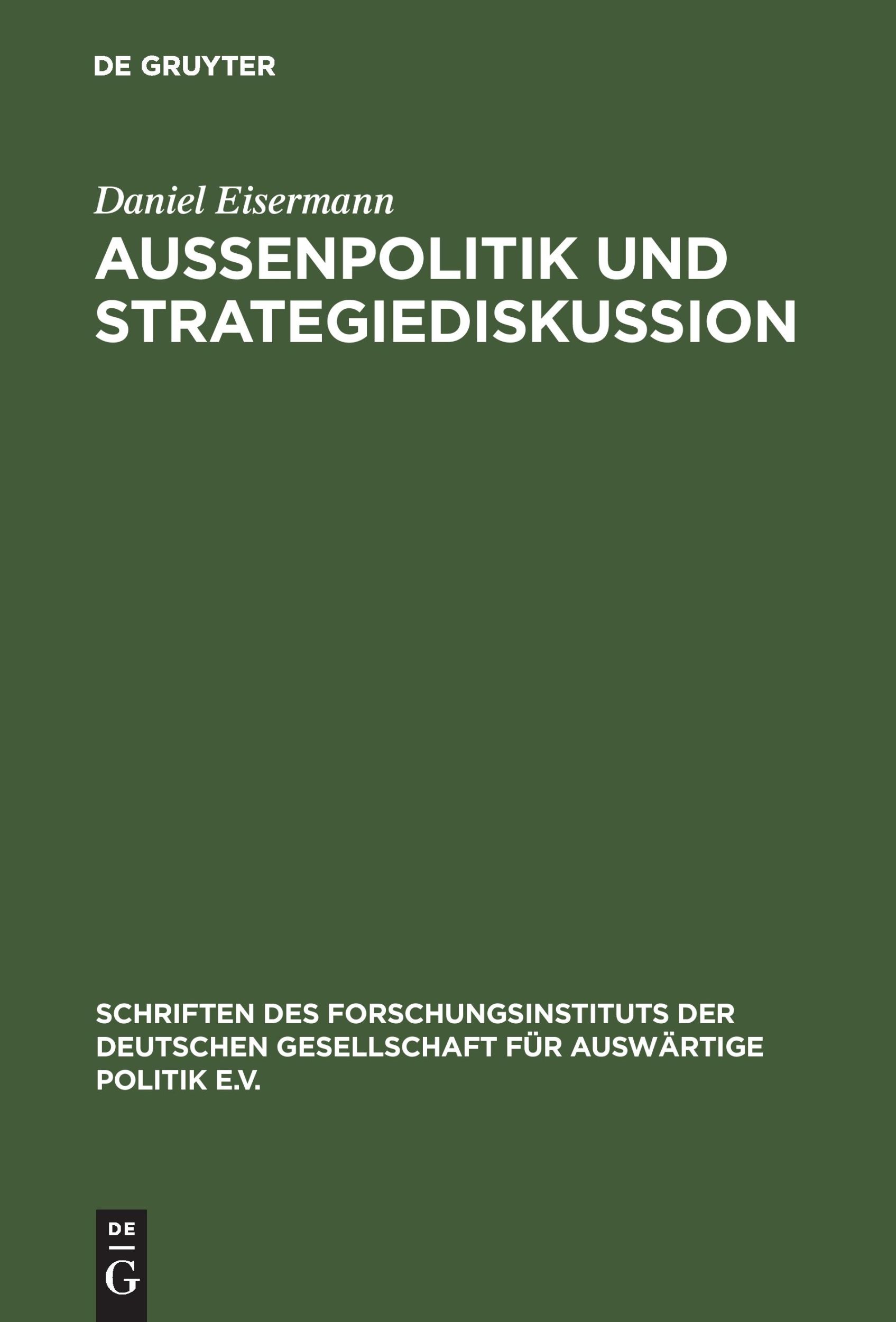 Cover: 9783486563382 | Außenpolitik und Strategiediskussion | Daniel Eisermann | Buch | X