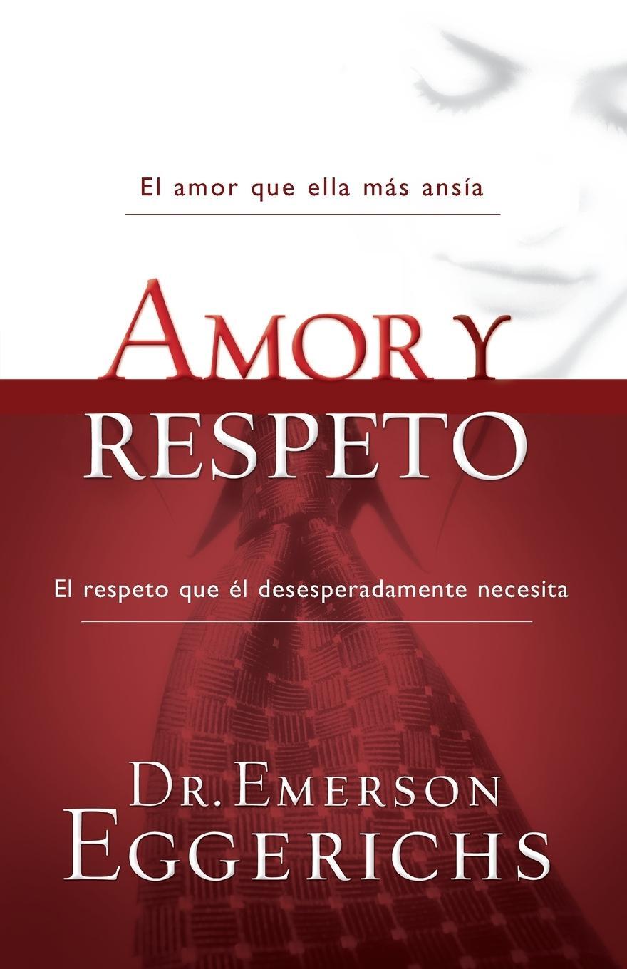 Cover: 9781602553682 | Amor y respeto | Emerson Eggerichs | Taschenbuch | Paperback | 2010