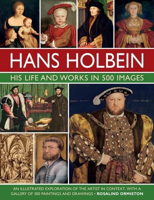 Cover: 9780754835288 | Holbein: His Life and Works in 500 Images | Rosalind Ormiston | Buch