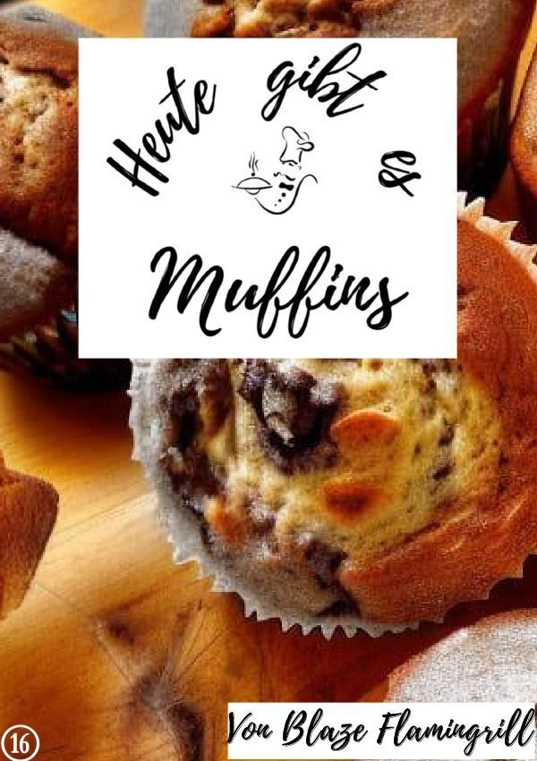 Cover: 9783757576240 | Heute gibt es - Muffins | 25 tolle Muffin Rezepte. DE | Flamingrill