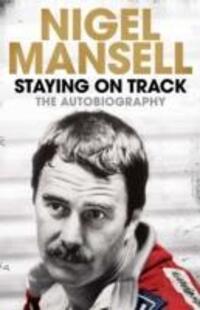 Cover: 9781471150241 | Staying on Track | The Autobiography | Nigel Mansell | Taschenbuch