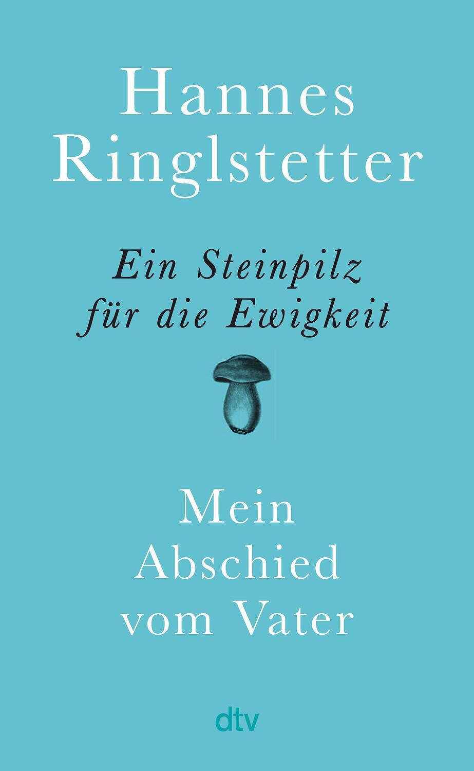 Cover: 9783423284073 | Ein Steinpilz für die Ewigkeit | Mein Abschied vom Vater | Buch | 2024