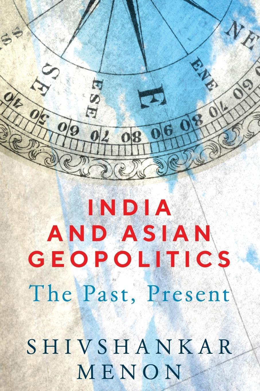 Cover: 9780815737230 | India and Asian Geopolitics | The Past, Present | Shivshankar Menon