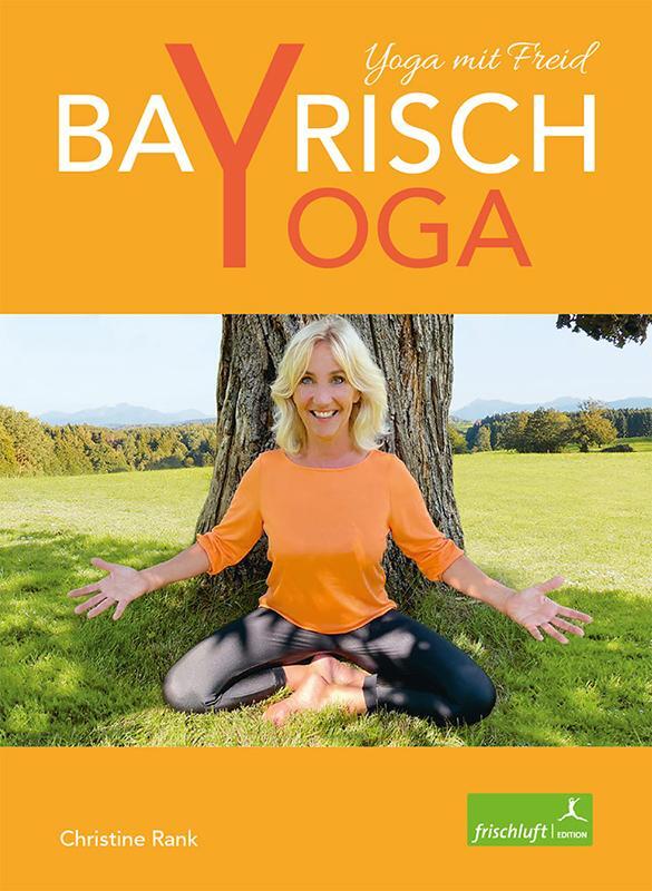 Cover: 9783945419090 | Bayrisch Yoga | Yoga mit Freid | Christine Rank | Taschenbuch | 120 S.