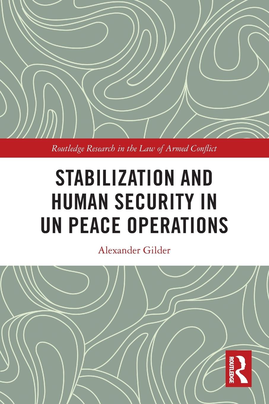 Cover: 9780367673956 | Stabilization and Human Security in UN Peace Operations | Gilder