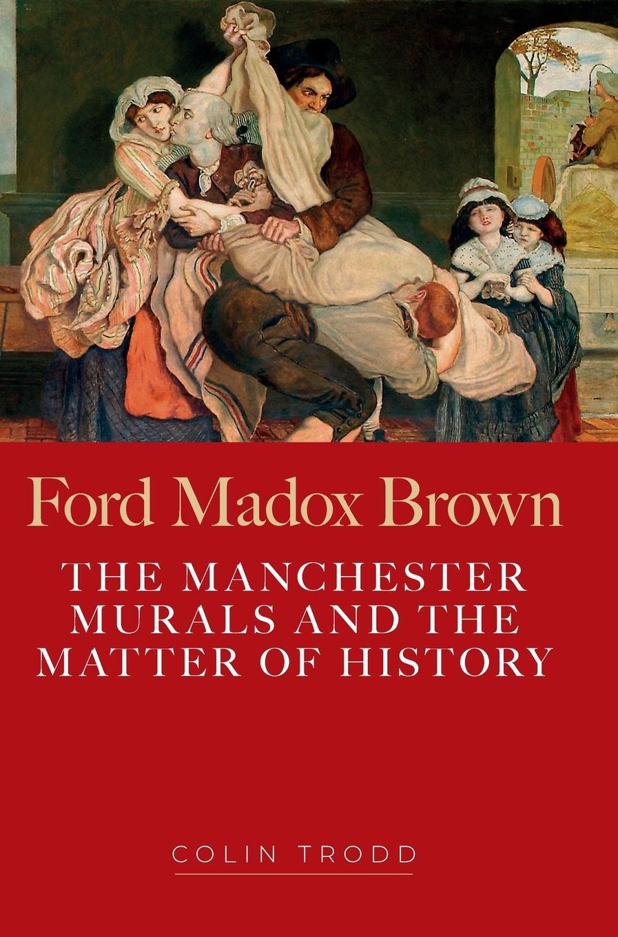 Cover: 9781526142436 | Ford Madox Brown | The Manchester murals and the matter of history