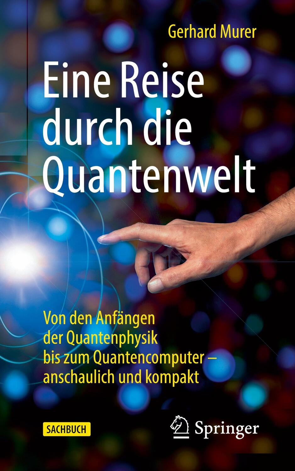 Cover: 9783662632680 | Eine Reise durch die Quantenwelt | Gerhard Murer | Taschenbuch | 2021