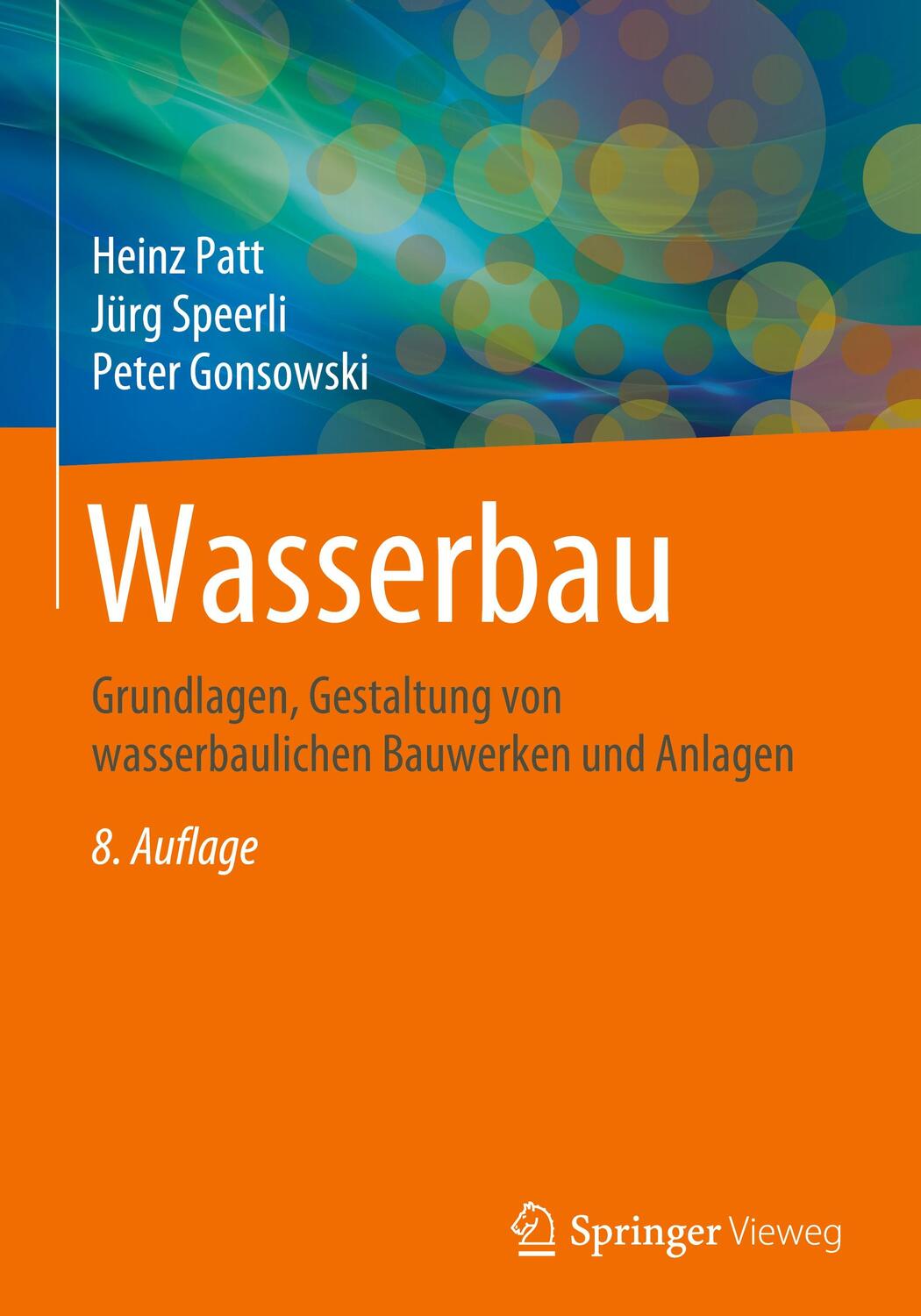 Cover: 9783658305505 | Wasserbau | Heinz Patt (u. a.) | Buch | 2021 | Springer Vieweg